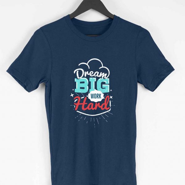 Dream Big Work Hard Men T-shirt