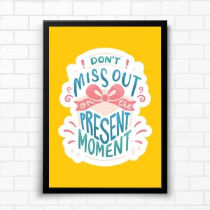 Don’t Miss Out On The Present Moment Spiritual Wall Poster and Inspirational Quote for Office and Home