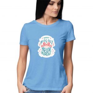 Don’t Miss Out On The Present Moment Spiritual T-shirt for Women