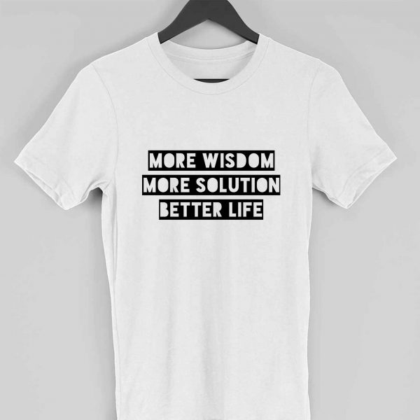 more wisdom more solution better life