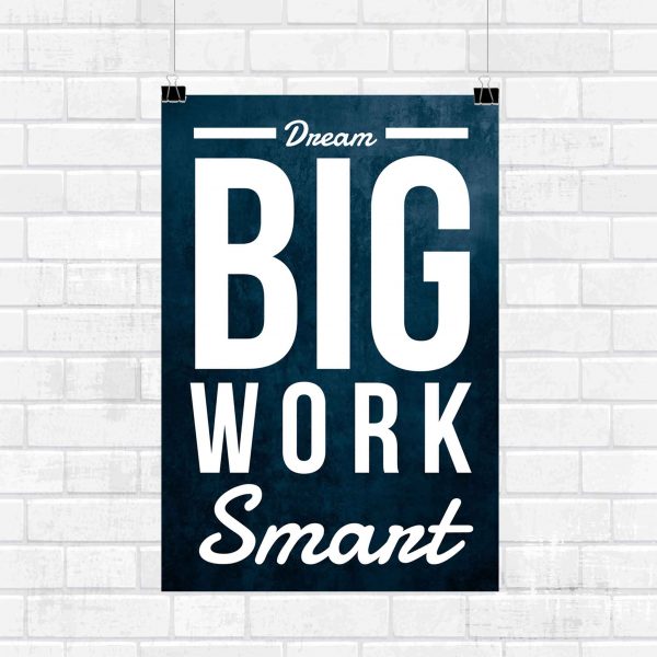 Dream Big Work Smart Wall Poster