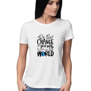 Be The Change You Wish To See In The World Wisdom T-shirt for Women