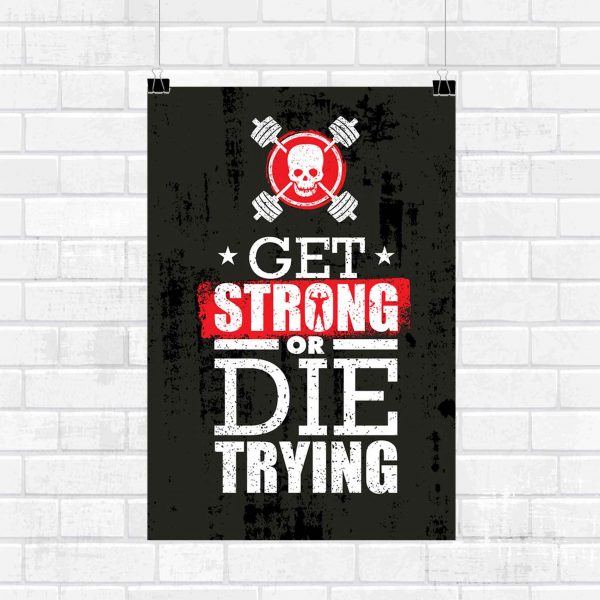 Get Strong Or Die Trying Wall Poster