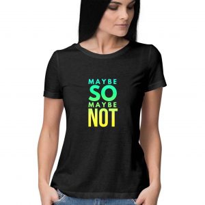 Maybe So Maybe Not Wisdom T-shirt for Women