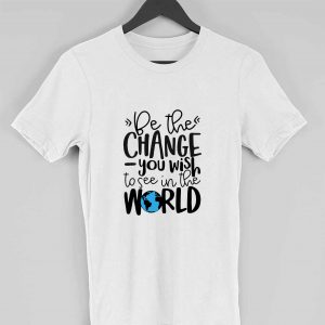 Be The Change You Wish To See In The World Wisdom T-shirt for Men
