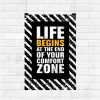 Life Begins At The End Of Your Comfort Zone Wall Poster