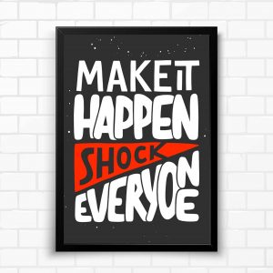 Make It Happen Shock Everyone Motivational Wall Poster and Inspirational Quote for Office and Home