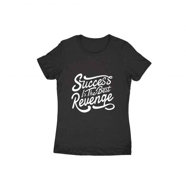 Success Is The Best Revenge Women T-shirt