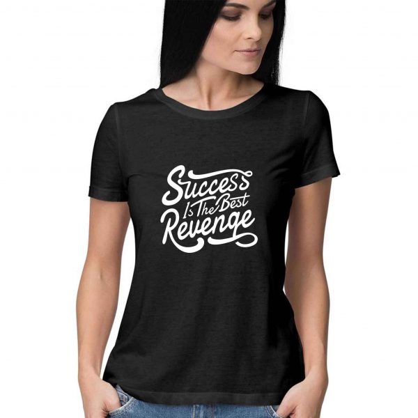 Success Is The Best Revenge Women T-shirt