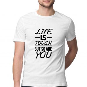 Life Is Tough But So Are You Motivational T-shirt for Men