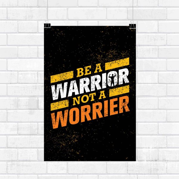 Be A Warrior Not A Worrier Wall Poster