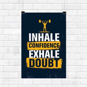 Inhale Confidence Exhale Doubt Motivational Wall Poster and Inspirational Quote for Office and Home