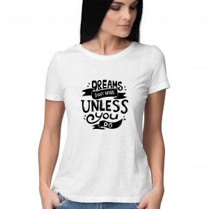 Dream Don’t Work Unless You Do Motivational T-shirt for Women