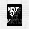 Never Stop The Hustle Wall Poster