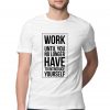 Work Until You No Longer Have To Introduce Yourself Men T-shirt