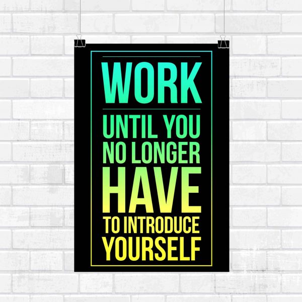 Work Until No Longer Have To Introduce Yourself Wall Poster