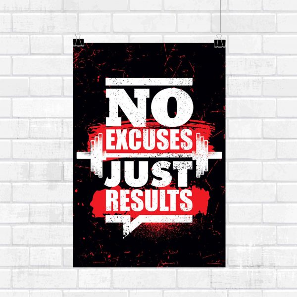 No Excuses Just Results Wall Poster