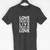 Love The Life You Live The Life You Love Men T-shirt