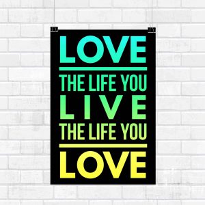 Love The Life You Live The Life You Love Spiritual Wall Poster and Inspirational Quote for Office and Home