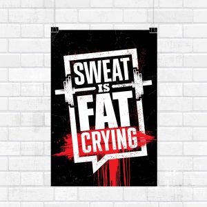 Sweat Is Fat Crying Motivational Wall Poster and Inspirational Quote for Office and Home