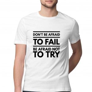 Don’t Be Afraid To Fail Be Afraid Not To Try Motivational T-shirt for Men
