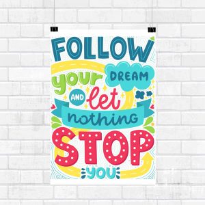 Follow Your Dream And Let Nothing Stop You Motivational Wall Poster and Inspirational Quote for Office and Home