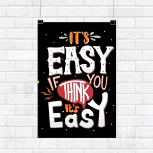 It’s Easy If You Think It’s Easy Motivational Wall Poster and Inspirational Quote for Office and Home