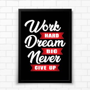 Work Hard Dream Big Never Give Up Motivational Wall Poster and Inspirational Quote for Office and Home